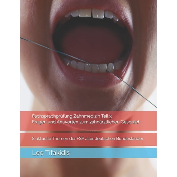 FSP Zahnmedizin Teil 3, Fragen und Antworten zum zahnrztlichen Gesprch: 8 aktuelle Themen der FSP aller deutschen Bund, (Paperback)