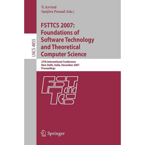 FSTTCS 2007: Foundations of Software Technology and Theoretical Computer Science: 27th International Conference, New Del, (Paperback)
