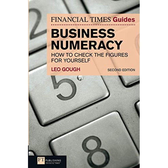 Pre-Owned FT Guide to Business Numeracy: How to Check the Figures for Yourself (2nd Edition) (The FT Guides) Paperback
