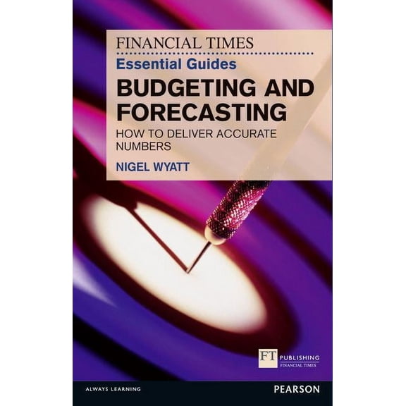 FT Guides: The Financial Times Essential Guide to Budgeting and Forecasting (Paperback)