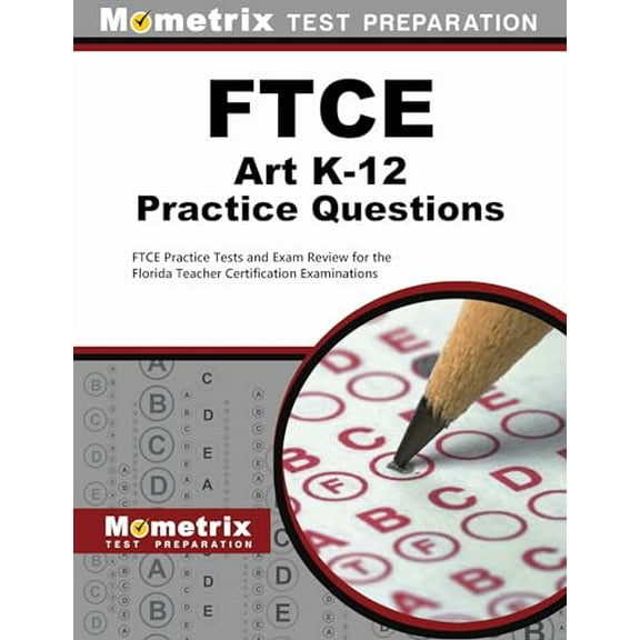 Pre-Owned FTCE Art K-12 Practice Questions: FTCE Practice Tests and Exam Review for the Florida Teacher Certification Examinations, 9781516710867, 151671086X, Paperback,