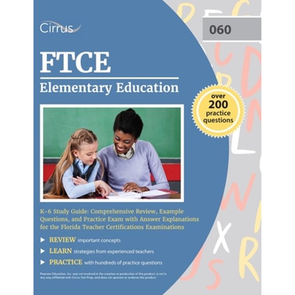 Pre-Owned FTCE Elementary Education K-6 Study Guide: Comprehensive Review, Example Questions, and Practice Exam with Answer Explanations for the Florida Teacher (Paperback) 1637982054 9781637982051