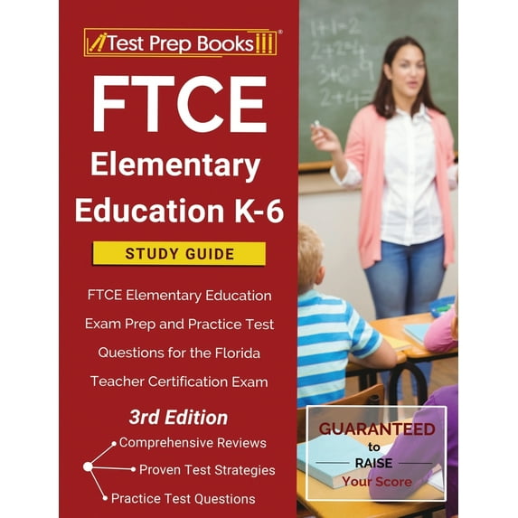 FTCE Elementary Education K-6 Study Guide: FTCE Elementary Education Exam Prep and Practice Test Questions for the Flori, (Paperback)
