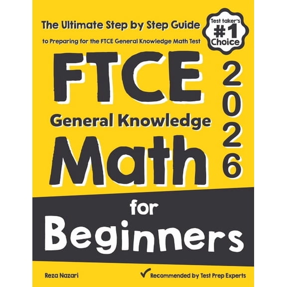 FTCE General Knowledge Math for Beginners: The Ultimate Step by Step Guide to Preparing for the FTCE Math Test, (Paperback)