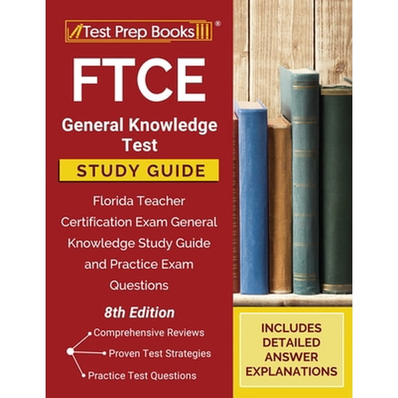 Pre-Owned FTCE General Knowledge Test Study Guide: Florida Teacher Certification Exam General Knowledge Study Guide and Practice Exam Questions [8th Edition], 9781628459722, 1628459727, Paperback,
