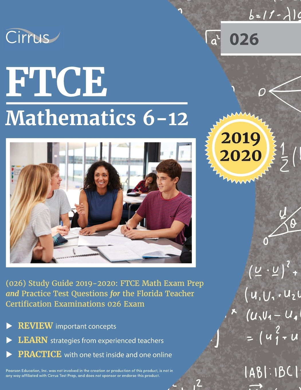 Ftci Math FTCE Mathematics 6-12 (026) Study Guide 2019-2020: FTCE Math Exam Prep ...