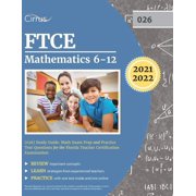 FTCE Mathematics 6-12 026 Study Guide Math Exam Prep and Practice Test Questions for the Florida Teacher Certificatio, Paperback