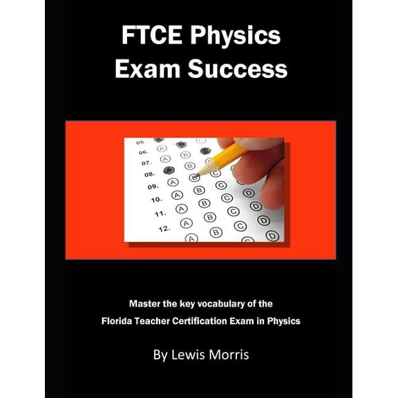 FTCE Physics Exam Success : Master the Key Vocabulary of the Florida Teacher Certification Exam in Physics (Paperback)