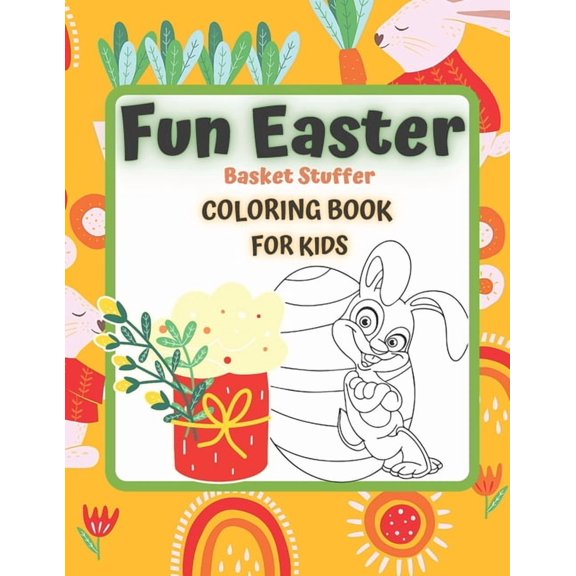 FUN EASTER Basket Stuffer Coloring Book for KIDS: EASTER IS COMING 4-12 Ages Activity Colouring ideal crafts gifts Child Prek Preschooler includes cute illustrations to color including inspiring theme