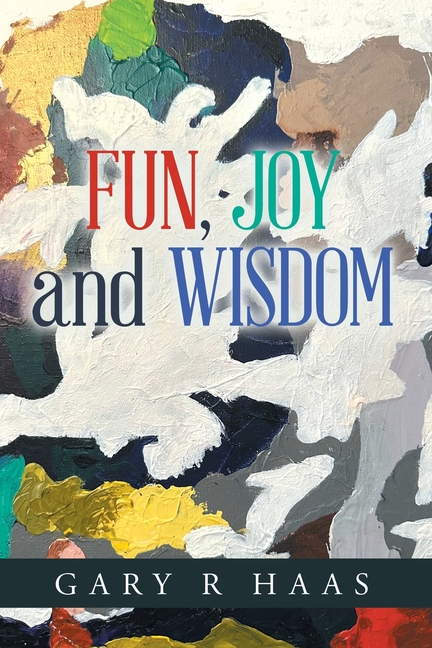FUN, JOY and WISDOM, (Paperback)