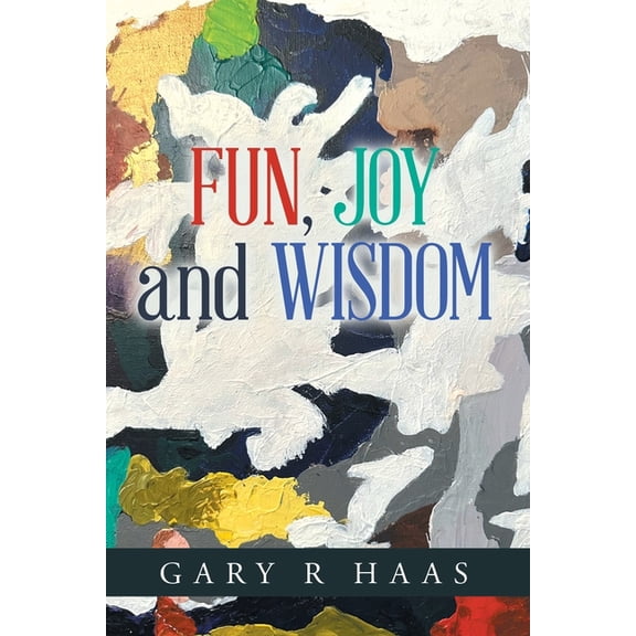 FUN, JOY and WISDOM, (Paperback)