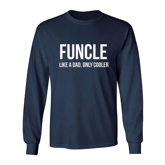 FUNCLE Like A Dad, Only Cooler Adult Long Sleeve T-shirt