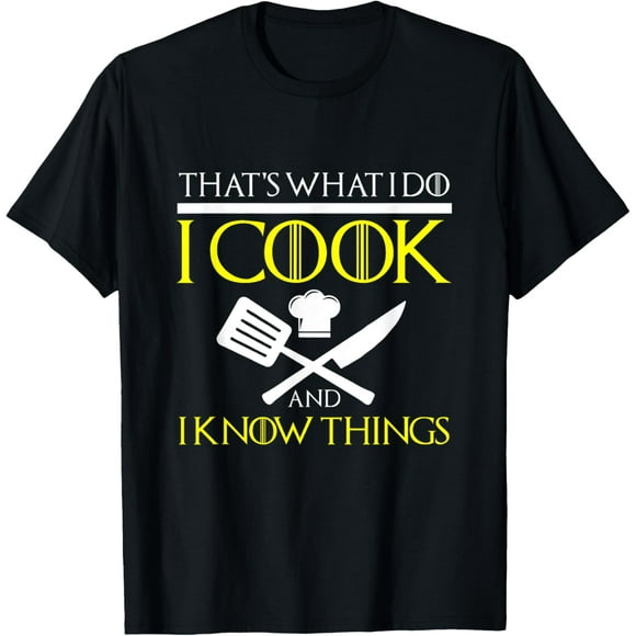 FUNNY I COOK AND I KNOW THINGS T-SHIRT Chef Geek Food Gift T-Shirt