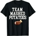 thumbnail image 1 of FUNNY THANKSGIVING SHIRT Team Mashed PotatoesFootball T-Shirt, 1 of 4