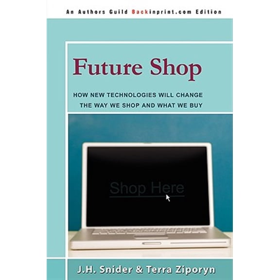 Pre-Owned FUTURE SHOP: How New Technologies Will Change The Way We Shop and What We Buy