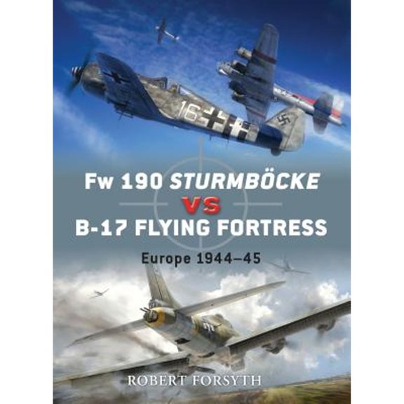 Pre-Owned FW 190 Sturmbcke Vs B-17 Flying Fortress: Europe 1944-45 (Paperback) 184603941X 9781846039416