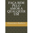thumbnail image 1 of Faça Bem Pelo Amor a Qualquer Um (Paperback), 1 of 1
