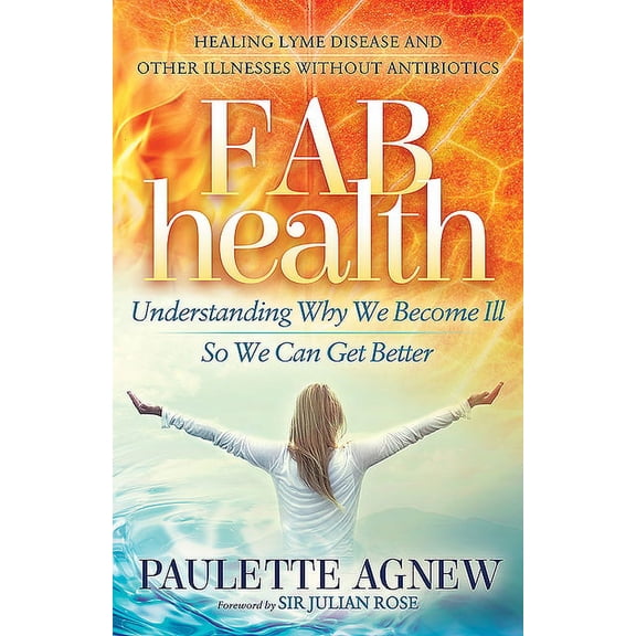 Fab Health: Understanding Why We Become Ill So We Can Get Better, (Paperback)
