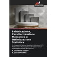 thumbnail image 1 of Fabbricazione, Caratterizzazione Meccanica e Ottimizzazione Statistica, (Paperback), 1 of 1