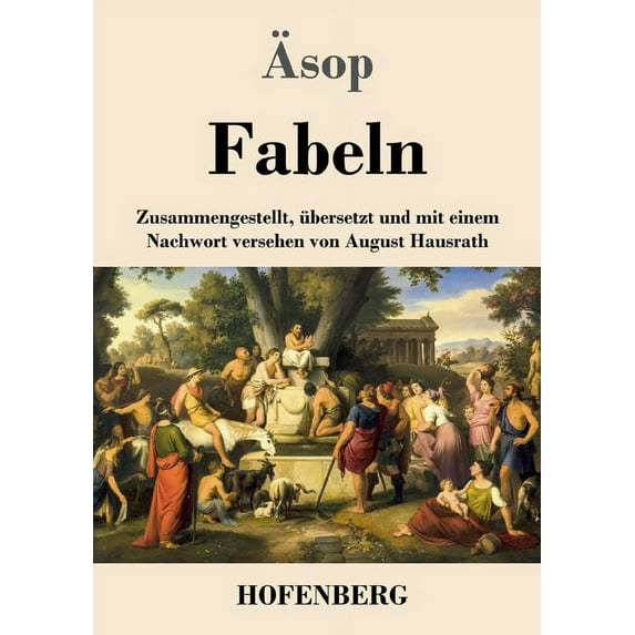 Fabeln : Zusammengestellt, übersetzt und mit einem Nachwort versehen von August Hausrath (Paperback)
