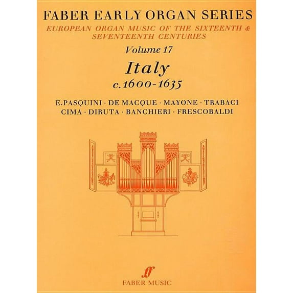 Faber Edition: Early Organ Faber Early Organ, Vol 17: Italy 1600-1635, Book 17, (Paperback)