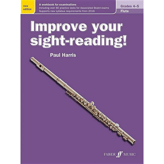 Faber Edition: Improve Your Sight-Readin Improve Your Sight-Reading! Flute, Grade 4-5: A Workbook for Examinations, (Paperback)