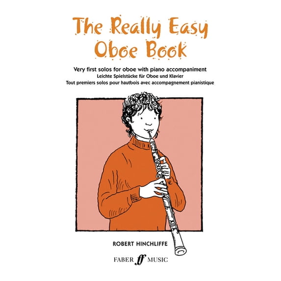 Faber Edition The Really Easy Oboe Book: Very First Solos for Oboe with ...