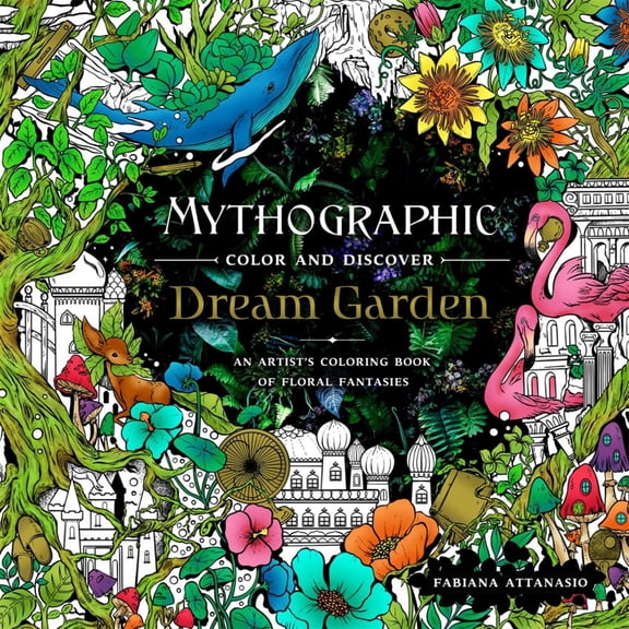 Mythographic Color and Discover: Dream Garden: An Artist's Coloring Book of Floral Fantasies, 96 pages (Paperback)