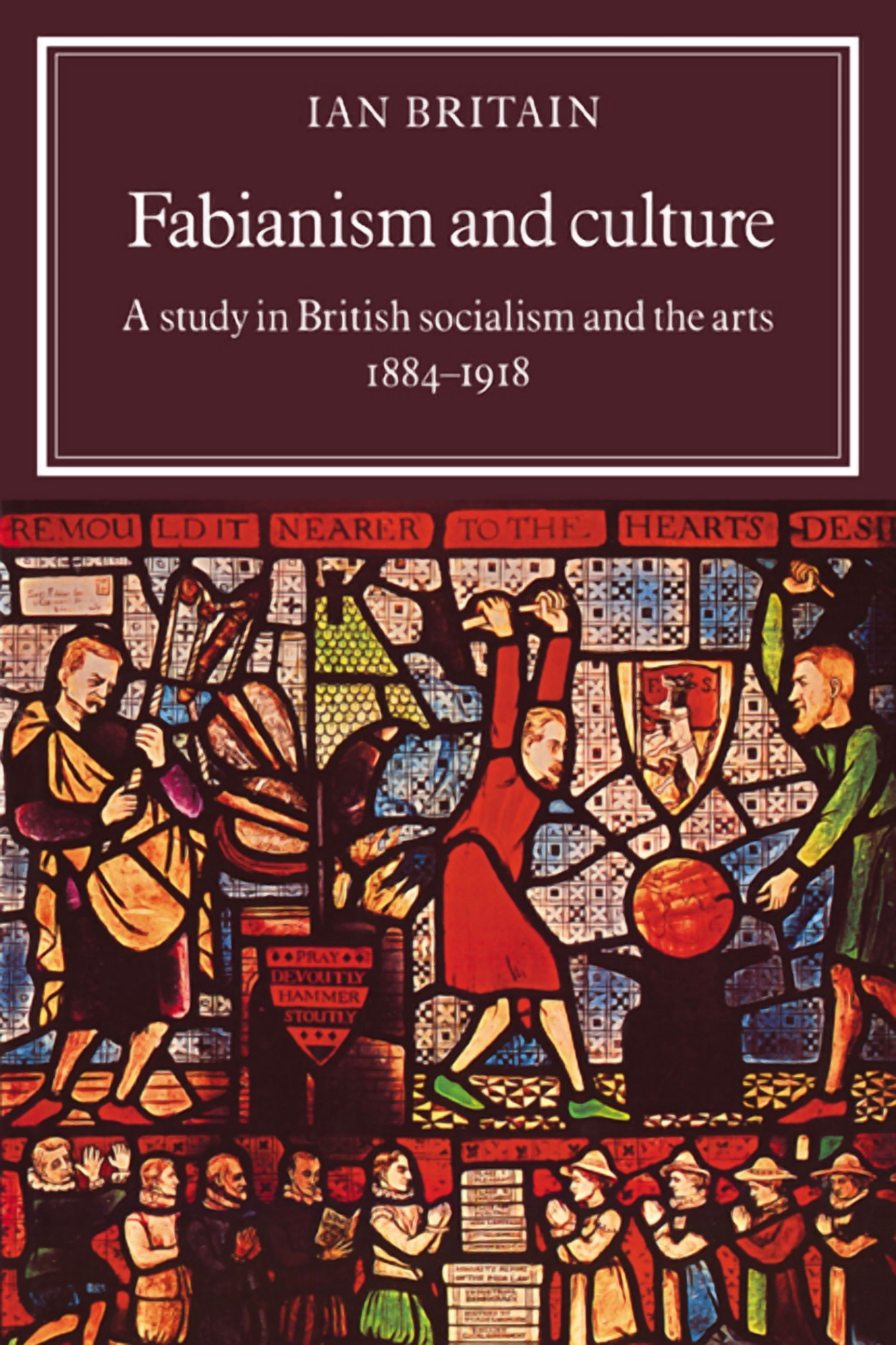 Fabianism and Culture: A Study in British Socialism and the Arts C1884 1918, (Paperback)