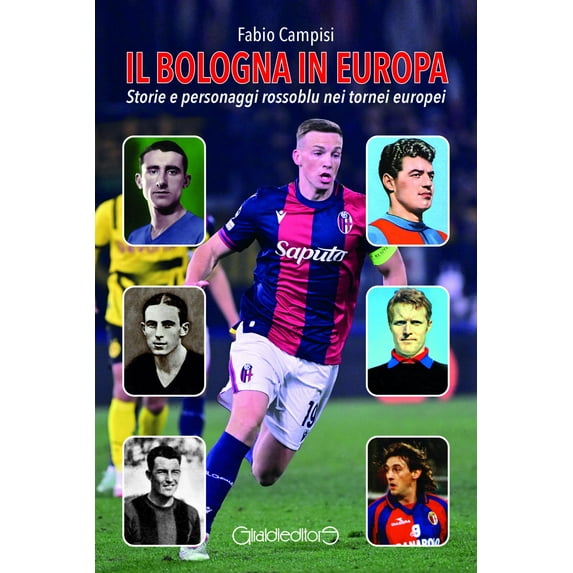 Fabio Campisi Il Bologna in Europa. Storie e personaggi rossoblu nei tornei europei (Paperback)