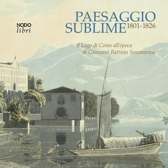 Fabio Cani,Marc Paesaggio sublime. Il Lago di Como all'epoca di Giovanni Battista S (Paperback)