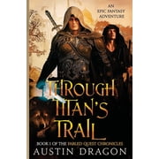 Fabled Quest Chronicles Through Titans Trail Fabled Quest Chronicles Book 1 An Epic Fantasy Adventure, Book 1, Paperback
