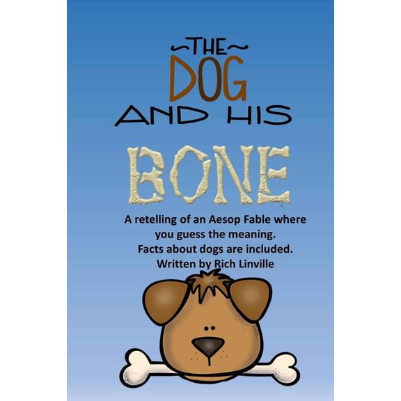 Fables, Folk Tales, and Fairy Tales: The Dog and His Bone A Fable Retelling with Dog Facts (Paperback)