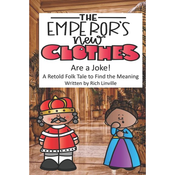 Fables, Folk Tales, and Fairy Tales: The Emperor's New Clothes Are a Joke : A Retold Folk Tale to Find the Meaning (Paperback)