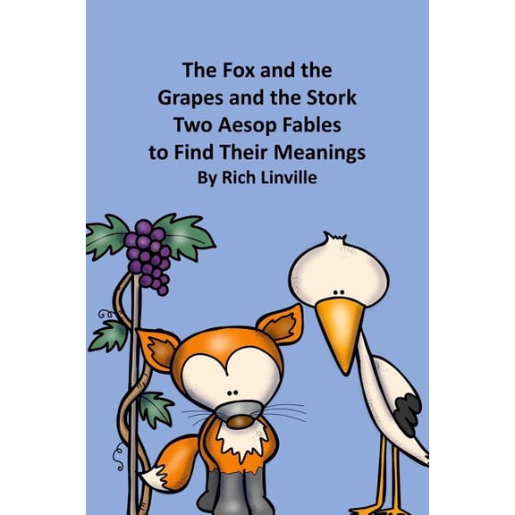Fables, Folk Tales, and Fairy Tales: The Fox and the Grapes and the Stork Two Aesop Fables to Find Their Meanings (Paperback)
