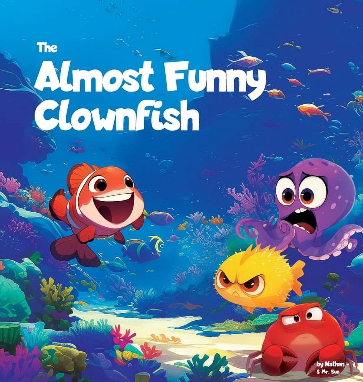 Fables, Parables & Silly Tales with Mora The Almost Funny Clownfish: A silly picture book about never giving up, (Hardcover)