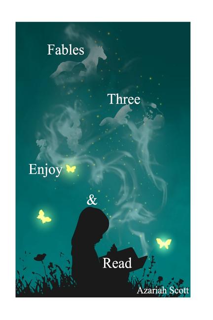 Fables Three Enjoy Read: 3 Short Stories for Kids Paperback 154833751X 9781548337513 Mr Azariah Scott