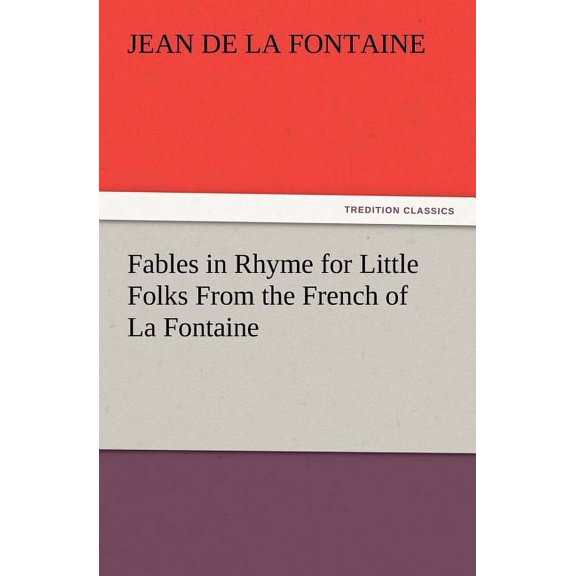 Fables in Rhyme for Little Folks from the French of La Fontaine (Paperback)