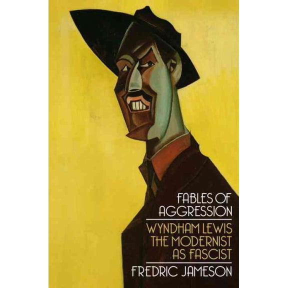Fables of Aggression : Wyndham Lewis, the Modernist as Fascist (Paperback)