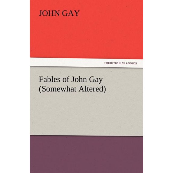 Fables of John Gay (Somewhat Altered) (Paperback)