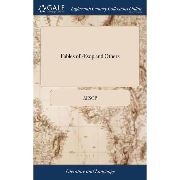 Fables of sop and Others: Translated Into English. With Morals and Instructive Applications; and a Print Before Each Fable. To Which is Prefixed, the Life of sop, (Hardcover)