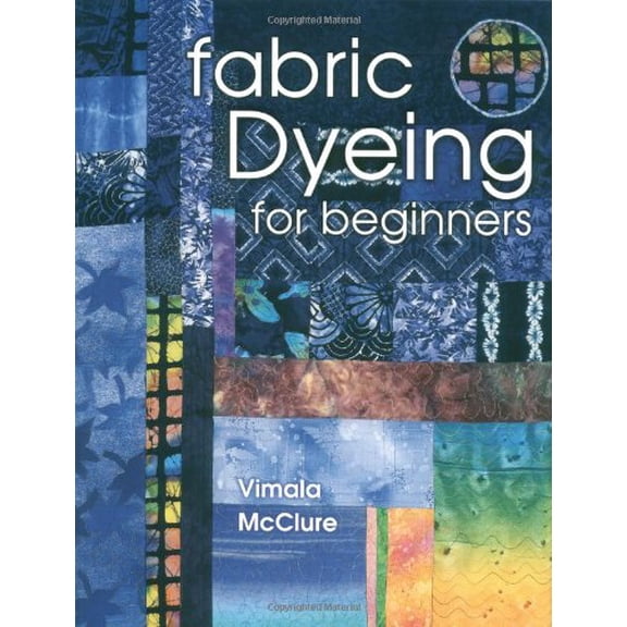 Pre-Owned Fabric Dyeing for Beginners (Paperback) 1574328131 9781574328134