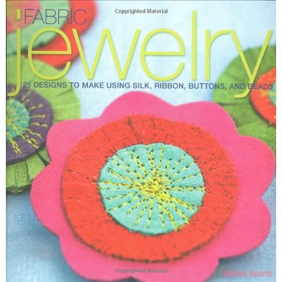 Pre-Owned Fabric Jewelry: 25 Designs to Make Using Silk, Ribbon, Buttons, and Beads (Paperback) 0312374739 9780312374730