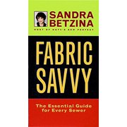 Fabric Savvy The Essential Guide for Every Sewer Hardcover by Sandra Betzina