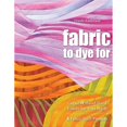 thumbnail image 1 of Pre-Owned Fabric to Dye for: Create 72 Hand-Dyed Colors for Your Stash - 5 Fused Quilt Projects (Paperback) 1571208232 9781571208231, 1 of 1