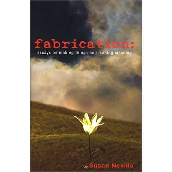 Pre-Owned Fabrication : Essays on making things and making meaning (Paperback) 1878448080 9781878448088