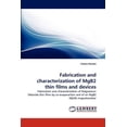 thumbnail image 1 of Fabrication and Characterization of Mgb2 Thin Films and Devices (Paperback), 1 of 1