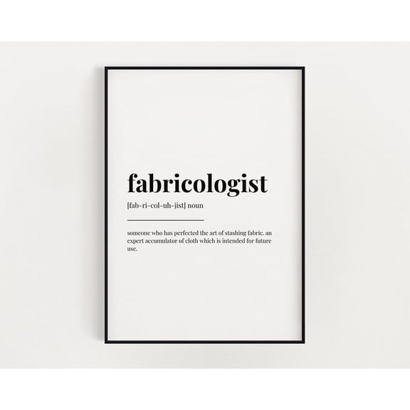 Fabricologist Meaning Print, Wall Art, Quilter, Definition Print, Quote Print, Print Home Decor #3493, Unframed Poster Size 12x18