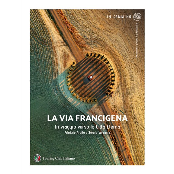 Fabrizio Ardito Giornalista e fotografo,Ser La via Francigena. In viaggio verso la (Paperback)