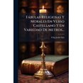 thumbnail image 1 of Fábulas Religiosas Y Morales En Verso Castellano Y En Variedad De Metros... (Paperback), 1 of 1